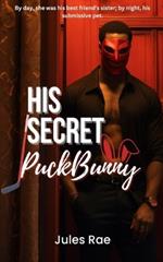 His Secret Puckbunny: A brother best friend, Dark Hockey Romance