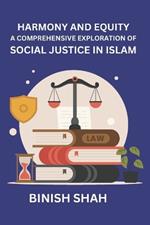 Harmony and Equity: A Comprehensive Exploration of Social Justice in Islam