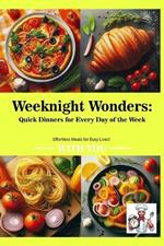 Weeknight Wonders: Quick Dinners for Every Day of the Week
