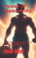Power of Masculinity: Embark on a Riveting Journey of Power, Brotherhood, and Redemption