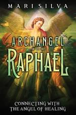 Archangel Raphael: Connecting with the Angel of Healing