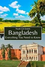 Bangladesh: Everything You Need to Know