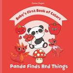 Picture Book For Babies - Baby's First Color Book, Panda Finds Red Things: First book of colors for babies age 1,2 and toddlers age 3,4,5, Teach color to your little one, pre-kindergarten activities, red colored fruits, vegetables, animals etc.