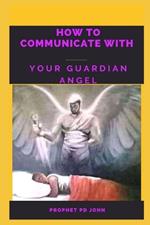 How to Communicate with Your Guardian Angel
