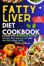 Fatty Liver Diet Cookbook: A Guide With Nourishing Recipes To Help You Reduce Fat And Restore Your Liver.