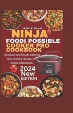 Ninja Foodi PossibleCooker Pro Cookbook 2024: Delicious and Mouth-Watering Slow Cooking Recipes with Simple Instructions.