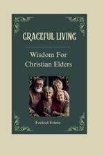 Graceful Living: Wisdom for Christian Elders