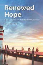 Renewed Hope: Daily Prayers for Strength and Healing