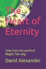 The Heart of Eternity: Tales from the world of Megila Tels-salg