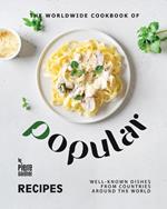 The Worldwide Cookbook of Popular Recipes: Well-Known Dishes from Countries Around the World