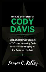 The Life and Career Of Cody Davis: The Extraordinary Journey of NFL Star, Inspiring Path to Success and Legacy in the Game of Football