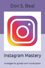 Instagram Mastery: strategies for growth and monetization