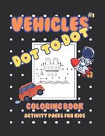 Vehicles Dot to Dot Coloring Book: Activity Pages for Kids