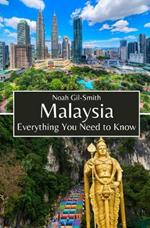 Malaysia: Everything You Need to Know