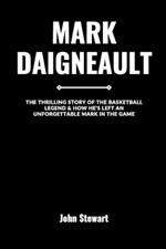 Mark Daigneault: The Thrilling Story Of The Basketball Legend & How He's Left An Unforgettable Mark In The Game