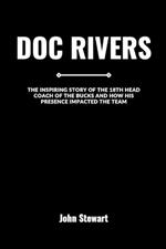 Doc Rivers: The Inspiring Story Of The 18th Head Coach Of The Bucks And How His Presence Impacted The Team