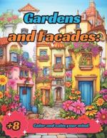 Gardens and Facades: Color and calm your mind.