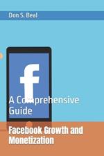 Facebook Growth and Monetization: A Comprehensive Guide