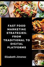 Fast Food Marketing Strategies: From Traditional to Digital Platforms