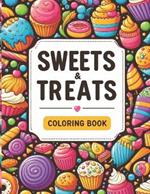 Sweets & Treats Coloring Book: A bag of fresh popcorn, Ice cream with toppings, Decorated Cupcake, Jelly Bean Rainbow, Giant Candy, Chocolate Box, Caramel Apple, Carrot Cake, Chocolate Braiding & More. (Perfect for kids of all ages)