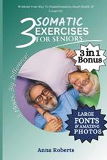 3 Somatic Exercises for Seniors: Regain Mobility, Improve Strength, Wellbeing and Feel Younger in Just 3 Gentle Exercises