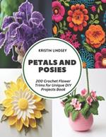 Petals and Posies: 200 Crochet Flower Trims for Unique DIY Projects Book