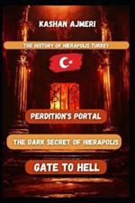 Perdition's Portal: Unraveling the Mysteries of Hierapolis' Gate to Hell Turkey