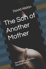 The Son of Another Mother: Two Mothers...One Son... One Dark Secret
