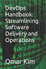 DevOps Handbook: Streamlining Software Delivery and Operations
