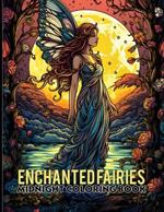 Enchanted Fairies: Fantasy Fairies Midnight Coloring Pages For Color & Relax. Black Background Coloring Book