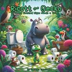 Ricott the Gecko: The Tummy Blasted Hippo Needs a Toilet