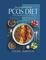 The Quintessential PCOS Diet Cookbook Guide: 60+ Flavorful Recipes to Harmonize Hormones, Tackle Insulin Resistance, and Strengthen women to Achieve Nutritional Balance