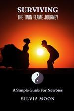 Surviving the Twin Flame Journey: A Simple Guide For Newbies