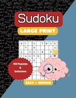 Sudoku Large Print: 150 Puzzles for Adults and Seniors, Easy to Medium with Full Solutions
