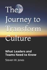 The Journey to Transform Culture: What Leaders and Teams Need to Know