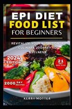 Epi Diet Food List for Beginners: Revitalize Your Nutrition: A Culinary Journey to Wellness