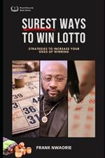 Surest ways to Win Lotto: Strategies to Increase your Odds of Winning