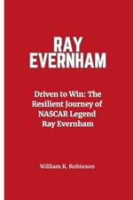 Ray Evernham: Driven to Win- The Resilient Journey of NASCAR Legend Ray Evernham