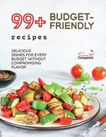 99+ Budget-Friendly Recipes: Delicious Dishes for Every Budget Without Compromising Flavor