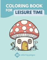Coloring Book For Leisure Time: 20 Creative Adventures for Kids