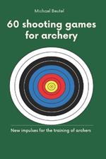 60 shooting games for archery: New impulses for the training of archers