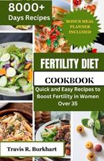 Fertility Diet CookBook: Quick and Easy Recipes to Boost Fertility in Women Over 35