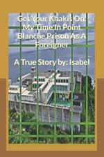 Get Your Khakis On: My Time In Point Blanche Prison As A Foreigner