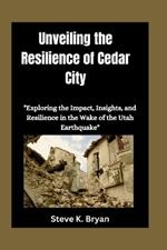 Unveiling the Resilience of Cedar City: 