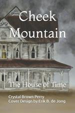 Cheek Mountain: The House of Time