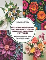Discover the Beauty of Crochet Flowers with 200 Exquisite Patterns: A Comprehensive Book for All Skill Levels