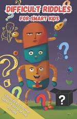 Difficult Riddles for Smart Kids: Puzzles help develop intelligence and knowledge in children