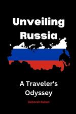 Unveiling Russia: A Traveler's Odyssey