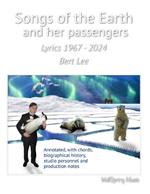 Songs of Earth and her Passengers: Lyrics of Bert Lee - 1967 to 2024