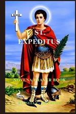 St. Expeditus Novena Prayer: The Miraculous Power of Saint Expeditus: Patron Saint of Urgent Causes